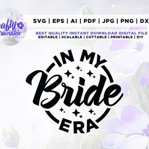 In My Bride Era SVG, Bride Era SVG, Cricut, Png, Svg, sublimation, Engagement Shirt, Bachelorette Shirt, Silhouette, instant Download,