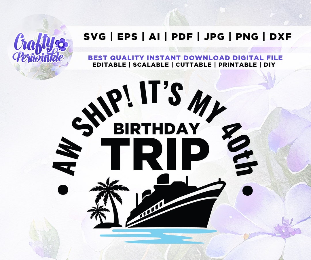 Aw Ship It's My 40th Birthday Trip SVG Birthday Cruise - Etsy
