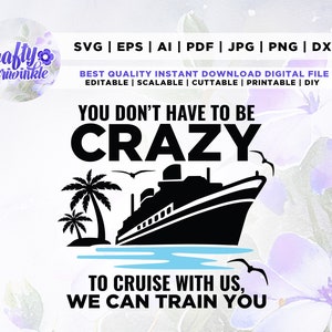 U hoeft niet gek te zijn om met ons te cruisen, cruise trip SVG, cruise vakantie shirts SVG, cruise gek, cruisen, SVG, sublimatie,