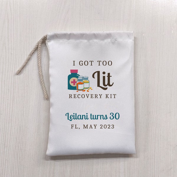 I Got Too Lit Kit Bags - Hangover Kit - Personalized Party Favors - Cotton Recovery pouches - UV Printing Bags -  Bachelorette Party Bags