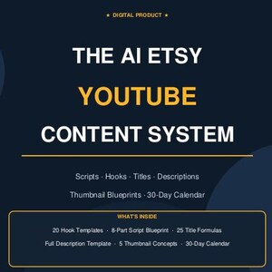 May include: A dark blue digital product graphic titled THE AI ETSY YOUTUBE CONTENT SYSTEM in white and yellow text. It lists components including scripts, hooks, titles, descriptions, thumbnail blueprints, and a 30-day calendar for content creators.