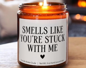 Smells Like You’re Stuck with Me Candle, Funny Gift for Boyfriend or Girlfriend, Anniversary Candle, Cute Valentine’s Gift for Her or Him