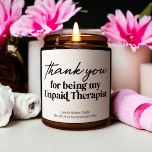 Thank You for Being My Unpaid Therapist, Scented Soy Candle, Coworker Gift, Funny Gifts, Christmas Gift, Funny Best Friend Gift