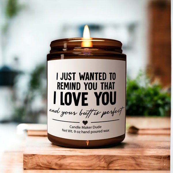 I Love You And Your Butt Is Perfect Candle Gift For Girlfriend or Wife, Anniversary Gift, Personalized Funny Candle Home Decor