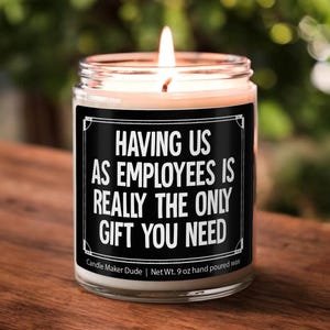 Having Us As Employees Is Really The Only Candle, Funny Gift for Boss, Gift from Employee for Boss, Office Party Gift, Gag Gift