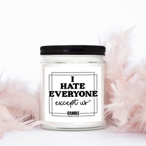I Hate Everyone But Us Funny Candle For Friend, Best Friend Gift Ideas, Best Friends Forever