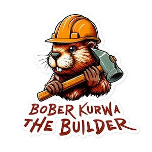 Puede incluir: Un castor de dibujos animados con un casco de obra y un martillo. El castor es marrón y naranja y tiene una sonrisa de dientes. El texto "BOBER KURWA THE BUILDER" está escrito debajo del castor.