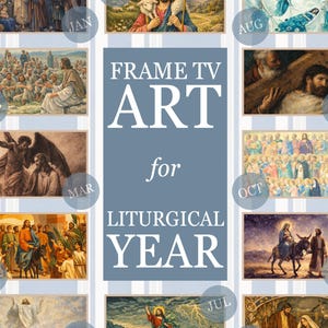 May include: A digital collage of twelve religious paintings representing the liturgical year, arranged around a central blue panel with the white text FRAME TV ART for LITURGICAL YEAR. Each image is labeled with a month abbreviation in a circle.