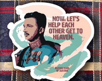 Blessed Karl of Austria Sticker Catholic Marriage Decal for Newlywed Gift for Bride Gift for Groom Catholic Confirmation Gift for Teen GIft