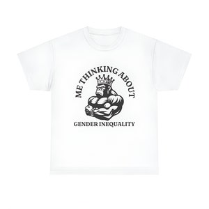 Me Thinking About Gender Inequality Shirt, Funny Meme Shirt, Oddly Specific Shirt, Gorilla Meme Shirt, Dank Meme Shirt, Weird Shirt