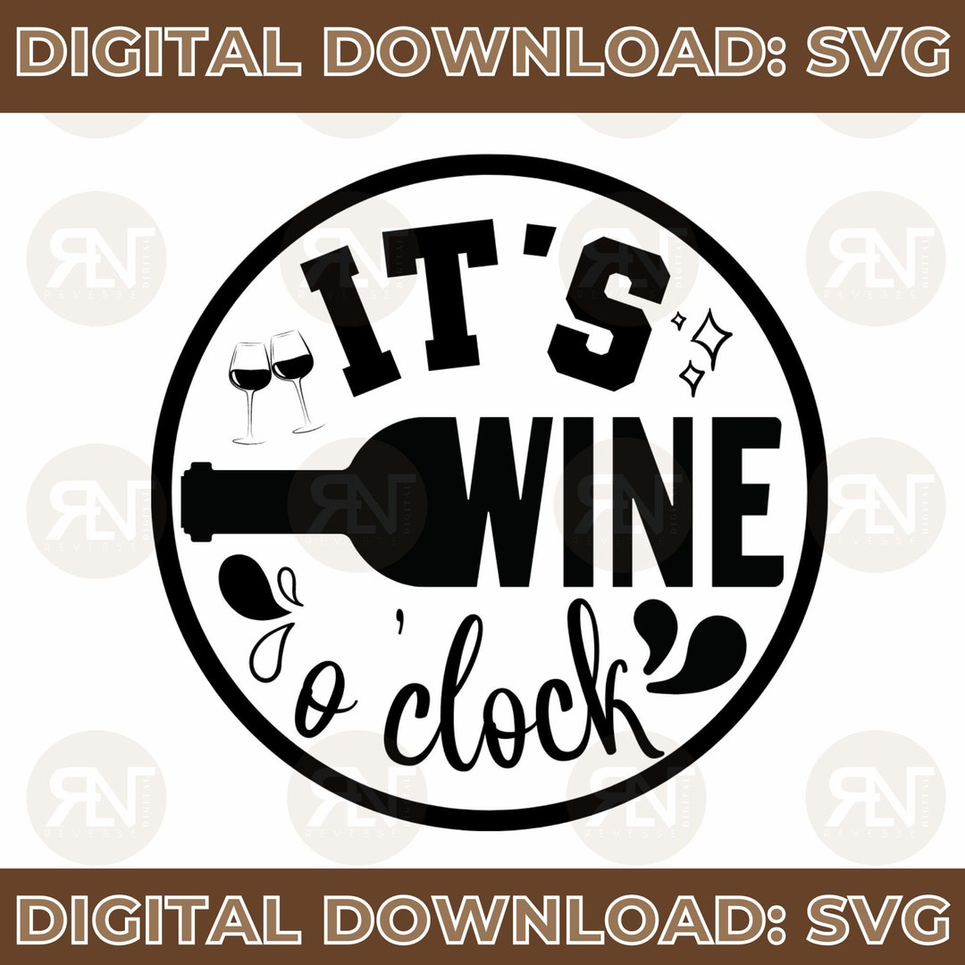 It's Wine O'clock SVG | Cuttable Design SVG | Perfect for a Wine Lover ...