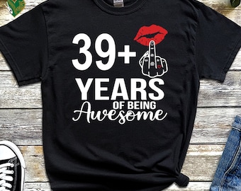 J'ai 39 ans et plus T-shirt majeur, chemise 40e anniversaire, t-shirt d'anniversaire à personnaliser, chemise I am Plus, chemise d'anniversaire drôle, cadeau pour maman, 1323