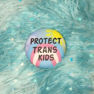 Protect Trans Kids Badges - LGBTQ+ Pride Pins Queer Art