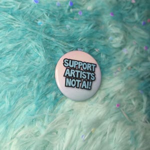 Support Artists Not AI Badge - Art Original Design Pin Anti-AI image 4