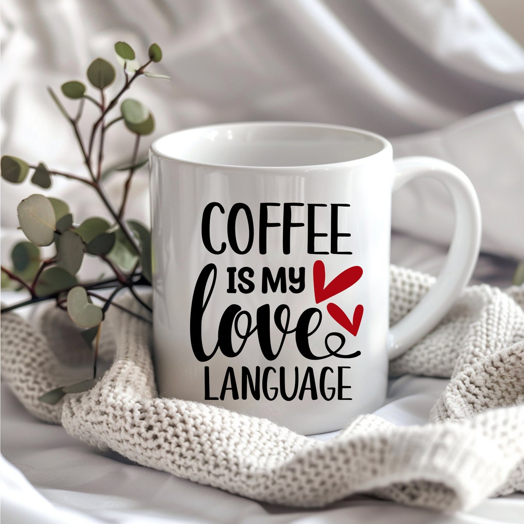 Coffee is My Love Language Mug Funny Tea Hot Cocoa Coffee Cup Novelty ...