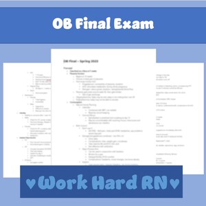 May include: A blue and white study guide for an OB Final Exam. The text "OB Final - Spring 2023" is visible at the top of the page. The text "Work Hard RN" is visible at the bottom of the page.