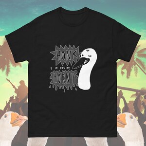 Honk If You&#39;re Horny Goose Shirt