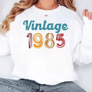 40th Birthday Sweatshirt, Birthday Gift , Vintage Sweatshirt ,Birthday Party ,Love Yourself , Vintage 1985  (SWT)