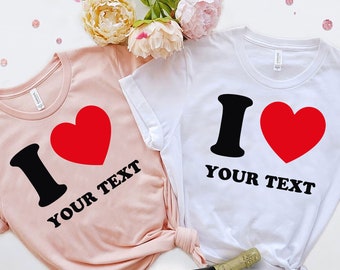 T-shirt personnalisé I Love, chemise personnalisée noire I Heart, chemises personnalisées homme et femme, cadeaux pour la Saint-Valentin, I Love (votre texte)