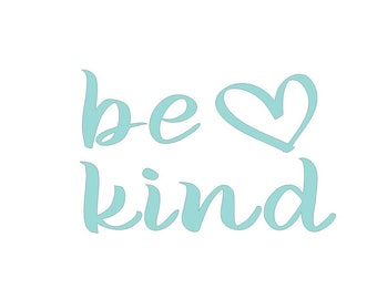 Be Kind Decal, Weather Resistant Vinyl Transfer