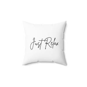 Just Relax Cursive Print Pillow, Spun Polyester Square Pillow, Home Decor Accent, Throw Pillow, Living Room Pillow, Bedroom Decor,