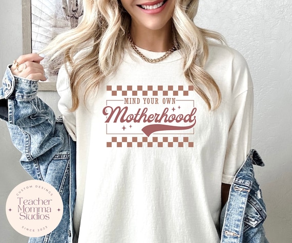 Mind Your Own Motherhood, Mom Tee Shirt, Comfort Colors, Gift for Mom, Mom Life, Retro, Vintage, Retro Mom Shirt, Motherhood Shirt