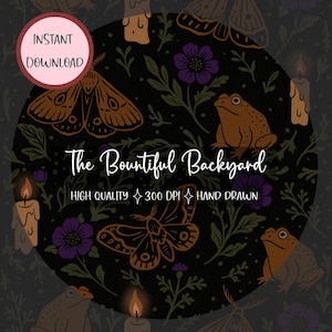 May include: A digital design featuring a dark background with illustrations of moths, frogs, candles, and flowers. The text "The Bountiful Backyard" is displayed, along with "Instant Download", "High Quality", "300 DPI", and "Hand Drawn".