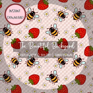 May include: A digital pattern featuring strawberries, bees, and small white flowers on a light pink checkered background. The text "The Bountiful Backyard" is displayed, along with "Instant Download", "High Quality", "300 DPI", and "Hand Drawn".