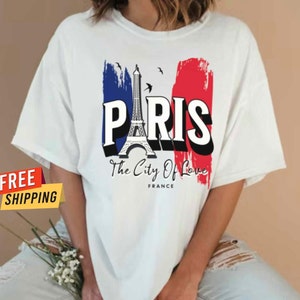 Paris France Shirt Eiffel Tower T-Shirt Travel To France Tee Gift For Paris Lover Tshirt Vacation in Paris France Souvenir Europe Girls Trip