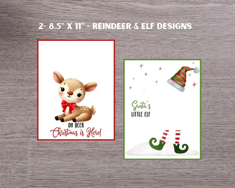 May include: Two printable 8.5 by 11 inch Christmas card designs. One features a cartoon reindeer with a red bow and the text "Oh Deer Christmas is Here!" The other features a cartoon elf with a green hat and the text "Santa's Little Elf".