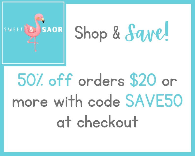 May include: A pink flamingo graphic with the text "SWEET & SAOR" above it. The text "Shop & Save!" is in a larger font size and is located above the text "50% off orders $20 or more with code SAVE50 at checkout."