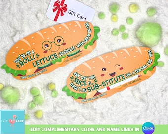May include: Two printable gift tags shaped like a sandwich with a lettuce and tomato filling. The text on the tags reads "You're on a roll! Lettuce celebrate with lunch on us" and "Any way you slice it... there's no sub-stitute for a teacher like you!"