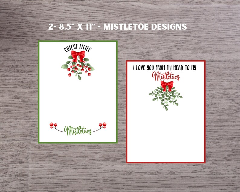 May include: Two printable 8.5 by 11 inch cards with a Christmas theme. The first card features a red bow with green leaves and red berries with the text "Cutest Little Mistletoes". The second card features a red bow with green leaves and red berries with the text "I love you from my head to my Mistletoes".