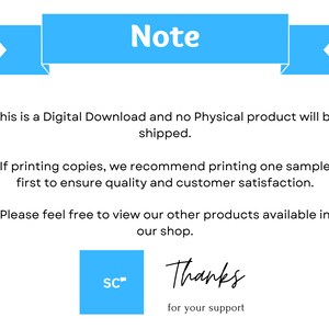 May include: A blue banner with the word "Note" in white text. The text below the banner reads: "This is a Digital Download and no Physical product will be shipped. If printing copies, we recommend printing one sample first to ensure quality and customer satisfaction. Please feel free to view our other products available in our shop. SC Thanks for your support."