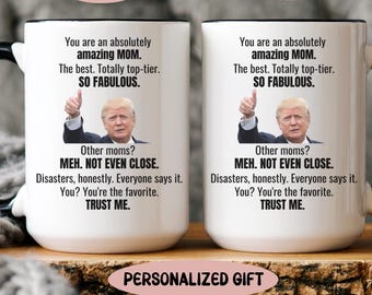 Funny Trump Mom Mug, Mother's Day Mug Gift, Personalized Mom Coffee Cup, Gift for Mom,Best Mom Ever Mug, Mother's Day Gift from Son Daughter