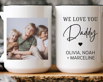 Custom Photo Mug for Dad, Personalized Daddy Coffee Cup, Father’s Day Gift from Kids, We Love You Dad Mug, Custom Picture Mug, Gift for Him