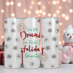 I&#39;m Not Drunk Christmas Tumbler, Mothers Day Gift,Tumbler with Straw, Gift for Christmas,Gift for Friends,Holiday Gift,Coffee Tumbler