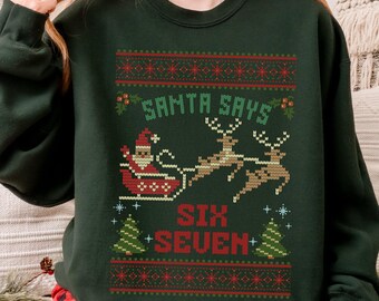 Santa Says Six Seven Sweatshirt, Funny Six Seven Christmas Sweater, Teen Slang Holiday Crewneck, Gen Alpha Xmas Hoodie, Trendy Holiday Gift