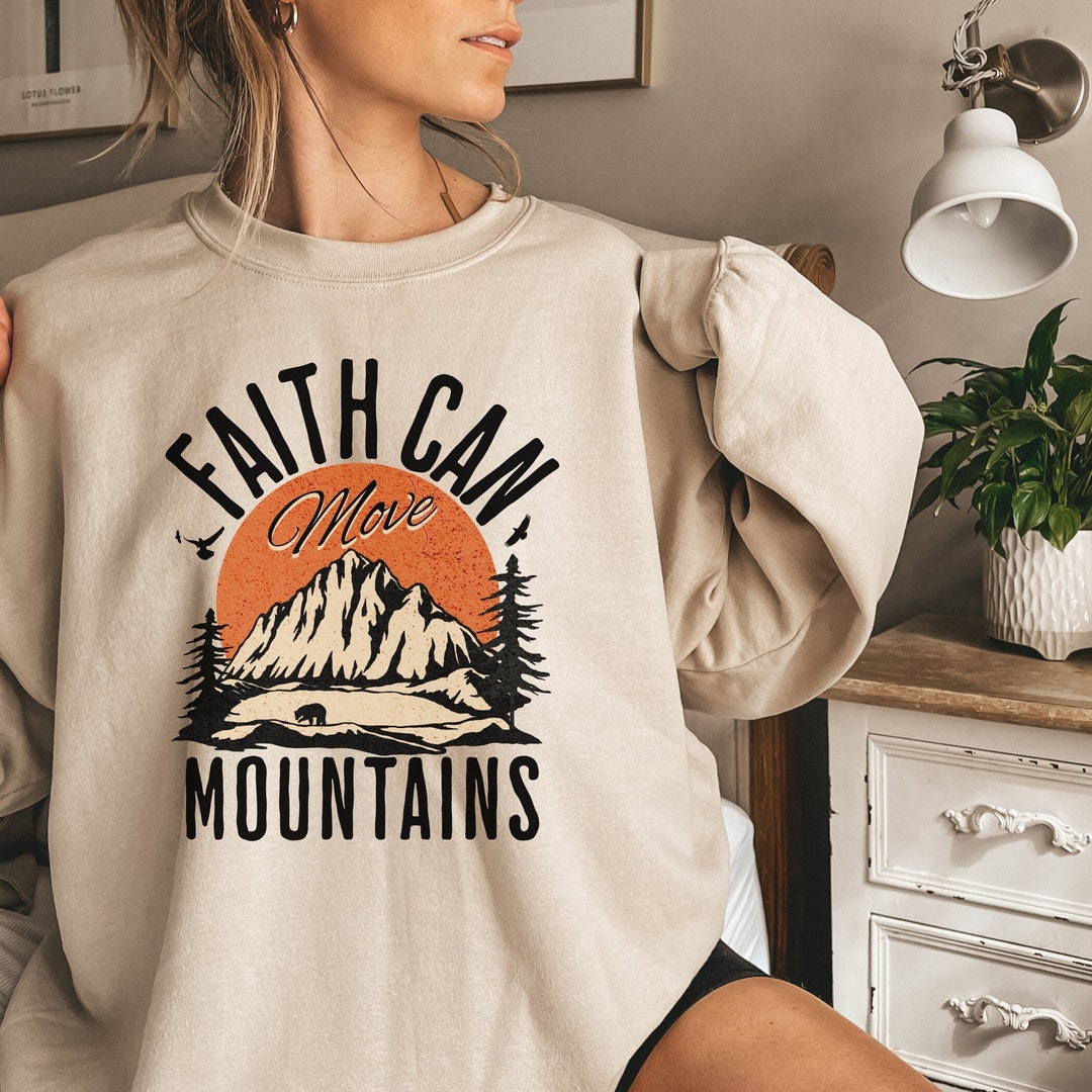 Faith Can Move Mountain Sweatshirt, Christian Gifts, Christian Shirts
