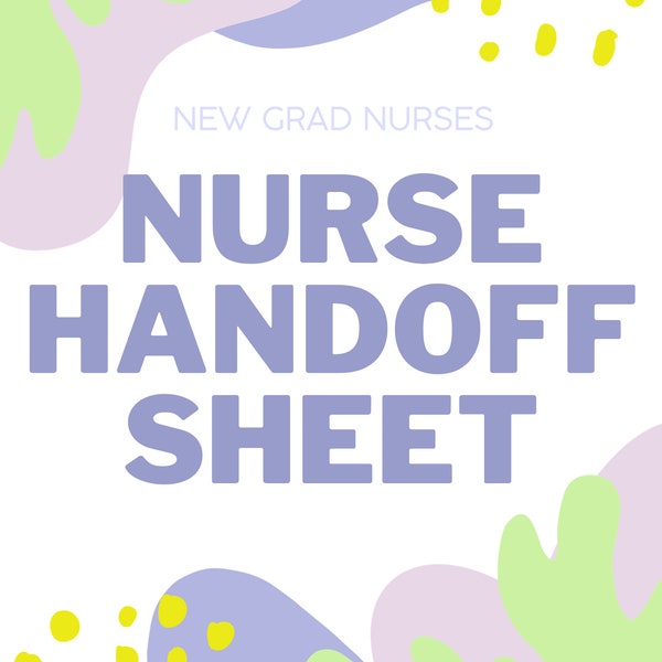 New Grad RN: Handoff/Report Sheet