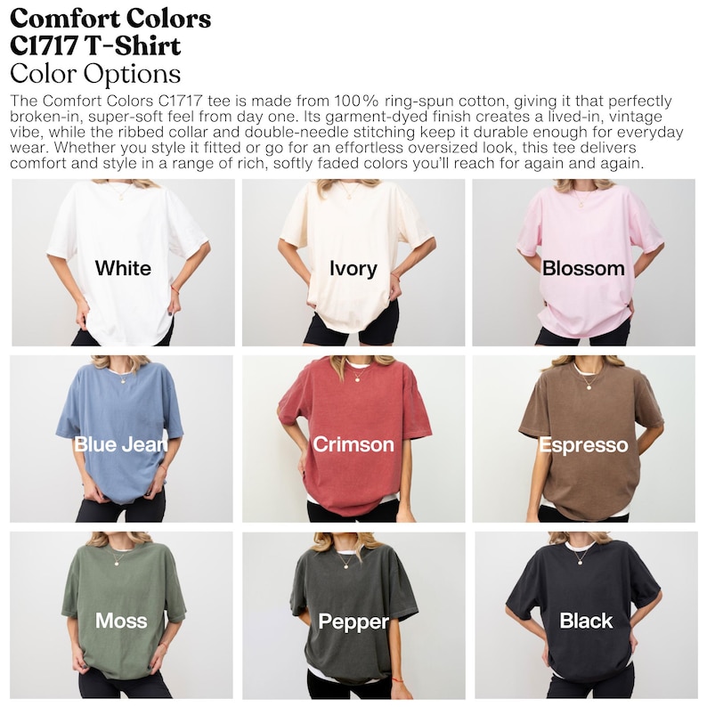 May include: A selection of Comfort Colors C1717 T-shirts in various colors, including white, ivory, blossom, blue jean, crimson, espresso, moss, pepper, and black. The image displays the color options available for the t-shirt.