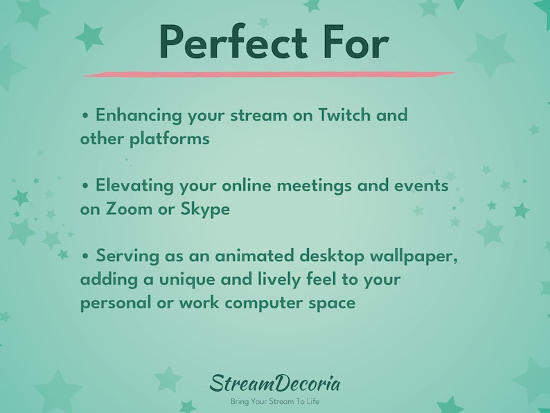 Puede incluir: Un fondo verde azulado con estrellas blancas y el texto "Perfect For" en rosa. El texto de abajo enumera los usos de los fondos de pantalla animados, incluyendo la mejora de las transmisiones en Twitch y otras plataformas, la elevaci&oacute;n de las reuniones y eventos en l&iacute;nea en Zoom o Skype, y la funci&oacute;n de fondo de pantalla animado para el escritorio. El texto "Stream Decoria" est&aacute; en la parte inferior de la imagen en blanco con el lema "Bring Your Stream To Life" en texto blanco m&aacute;s peque&ntilde;o.