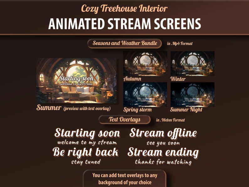 May include: Animated stream screens featuring a cozy treehouse interior with different weather and seasons. The screens include summer, spring storm, autumn, winter, and summer night. Text overlays include "Starting soon", "Be right back", "Stream offline", and "Stream ending".