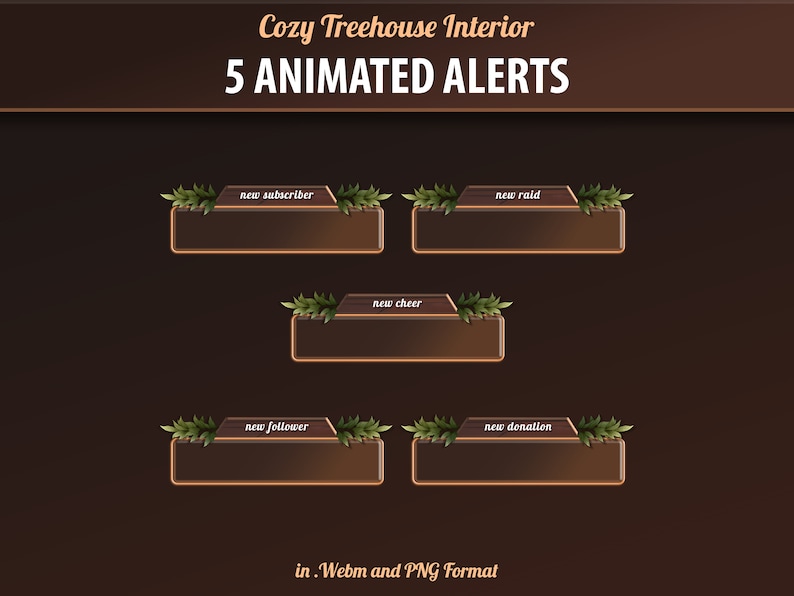 May include: Five animated alerts for Twitch or YouTube streams, featuring a cozy treehouse interior theme. The alerts are in a wooden frame with green leaves and text that reads "new subscriber", "new cheer", "new raid", "new follower", and "new donation".
