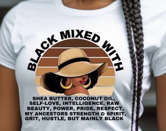 Black Mixed With Shirt, Melanin Shirts, Black Girls Rock, Black Lives Matter, Black People,Black is Beautiful, Black owned Shirts, Gift