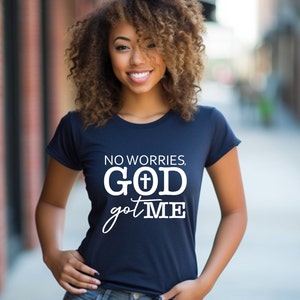 No Worries God Got Me T-shirt