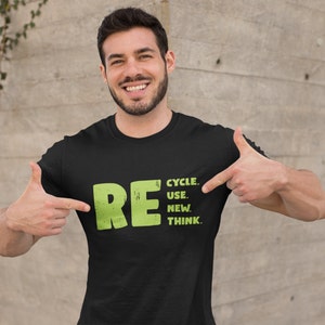 May include: A black t-shirt with a green graphic that says "RE" and "CYCLE. USE. NEW. THINK."