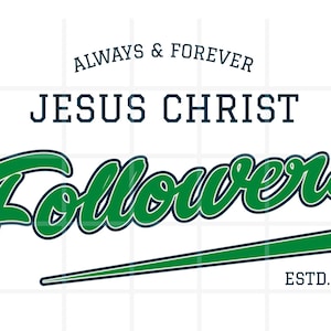 May include: Green and navy blue graphic with the text "JESUS CHRIST FOLLOWERS ESTD. 1994" and the words "ALWAYS & FOREVER" in a circle above the text.