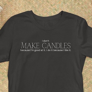 Candle Makers Shirt | Gift for Crafty Friend | Wax Lovers Tshirt | Chandler T Shirt | Wax Creator T Shirt | Gift for Candle Shop Owner