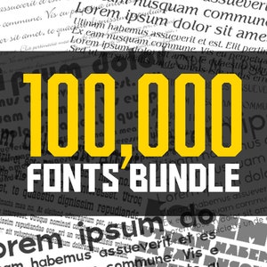 May include: A black and white image with a yellow banner that says "100,000 FONTS BUNDLE". The banner is on top of a background of black and white text.